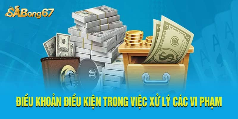 Điều khoản điều kiện trong xử lý vi phạm