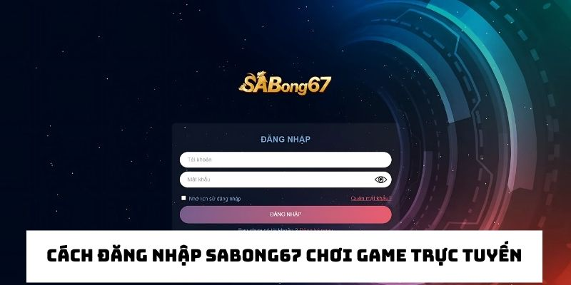 Hướng dẫn cách đăng nhập SABONG67 để xem trực tiếp đá gà