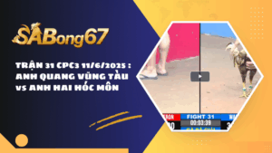 TRẬN 31 CPC3 11/6/2025 : ANH QUANG VŨNG TÀU vs ANH HAI HÓC MÔN